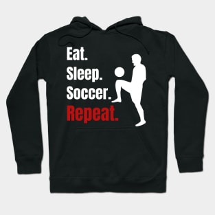 Eat Sleep Soccer Repeat - Funny Soccer Player Gifts Hoodie